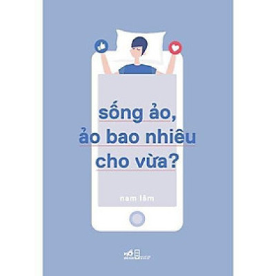Sách Sống Ảo, Ảo Bao Nhiêu Cho Vừa -  Bản Quyền