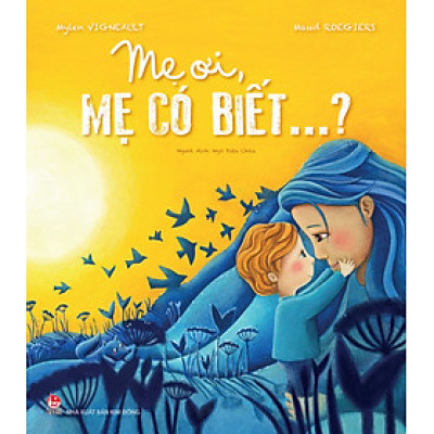 Mẹ Ơi, Mẹ Có Biết?