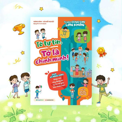 Sách - Tủ Sách Cùng Con Lớn Khôn - Tớ Tự Tin, Tớ Là Chính Mình!
