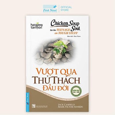 Sách Chicken Soup For The Soul: Vượt Qua Thử Thách Đầu Đời (Song Ngữ) - First News