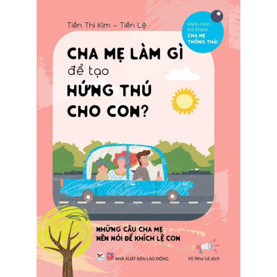 Sách Dạy Con - Cha Mẹ Làm Gì Để Tạo Hứng Thú Cho Con - Tân Việt Books