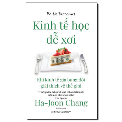 Kinh Tế Học Dễ Xơi - Khi kinh tế gia bụng đói giải thích về thế giới (Trạm đọc)