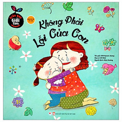 Giáo Dục Giới Tính - Không Phải Lỗi Của Con (Bìa Cứng)