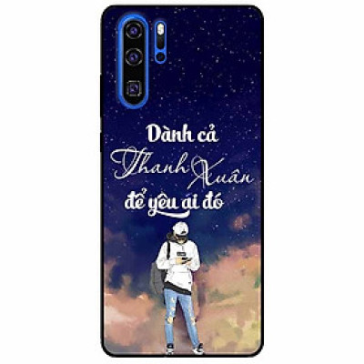 Ốp lưng in cho Huawei P30 Pro Mẫu Dành Cả Thanh Xuân Boy