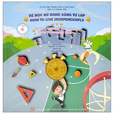 Bé Học Kỹ Năng Sống Tự Lập - Tâp 4: Bé Học Quản Lý Thời Gian - Song Ngữ Việt - Anh