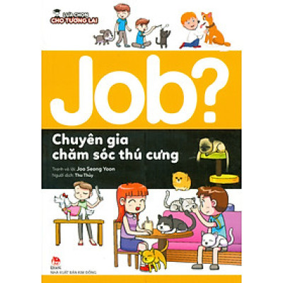Lựa Chọn Cho Tương Lai: Job? - Chuyên Gia Chăm Sóc Thú Cưng (Tranh màu)