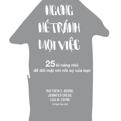 Ngưng Né Tránh Mọi Việc - 25 Kĩ Năng Nhỏ Để Đối Mặt Với Nỗi Sợ Của Bạn