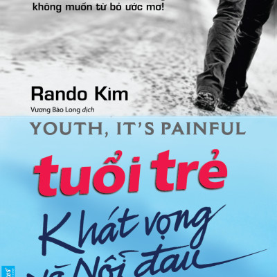 Tuổi Trẻ Khát Vọng Và Nỗi Đau (Tái Bản)