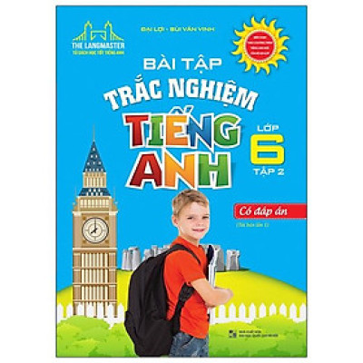 The Langmaster - Bài Tập Trắc Nghiệm Tiếng Anh Lớp 6 Tập 2- Có Đáp Án (Tái Bản 01)