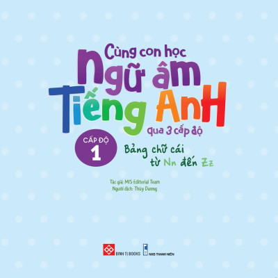 Cùng Con Học Ngữ Âm Tiếng Anh Qua 3 Cấp Độ - Bảng Chữ Cái Từ Nn Đến Zz