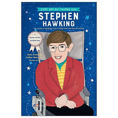 Danh Nhân Đương Đại - Cuộc Đời Phi Thường Của Stephen Hawking