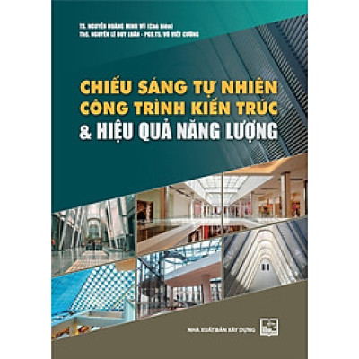 Sách - Chiếu Sáng Tự Nhiên Công Trình Kiến Trúc Và Hiệu Quả Năng Lượng - NXB Xây Dựng