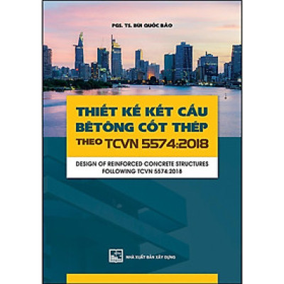 Sách - Thiết Kế Kết Cấu Bê Tông Cốt Thép Theo TCVN 5574-2018 - NXB Xây Dựng