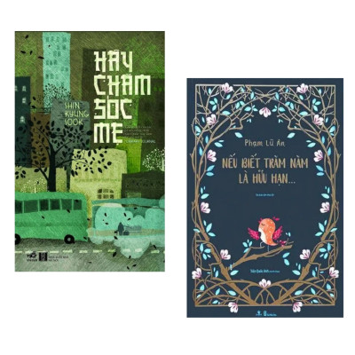 Combo 2 Cuốn : Hãy Chăm Sóc Mẹ (Tái Bản) + Nếu Biết Trăm Năm Là Hữu Hạn (Tái Bản)