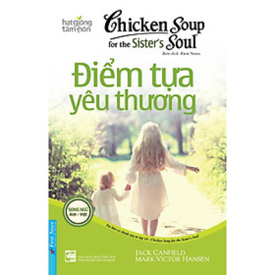 Sách Chicken Soup For The Soul: Điểm Tựa Yêu Thương (Song Ngữ) - First News