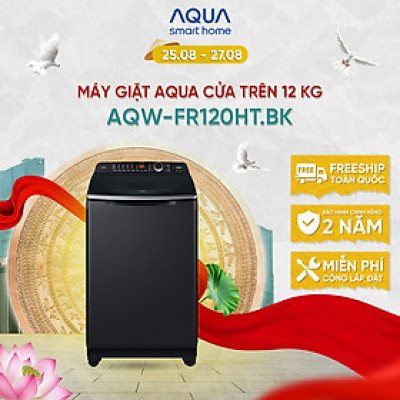 Máy giặt cửa trên Aqua 12KG AQW-FR120HT.BK - Bảo hành 2 năm - Hỗ trợ lắp đặt - Hàng chính hãng