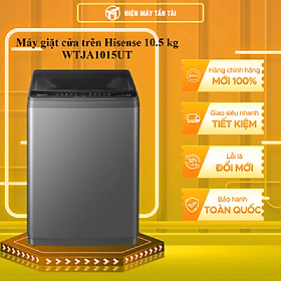 Máy Giặt Hisense Cửa Trên WTZQ1015UT 10.5kg Bộ Lọc Xơ Vải Kép, Bảo Hành 2 Năm - Hàng Chính Hãng
