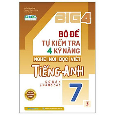 Global Success - Big 4 - Bộ Đề Tự Kiểm Tra 4 Kỹ Năng Nghe, Nói, Đọc, Viết Cơ Tiếng Anh Lớp 7 - Tập 2 - Cơ Bản Và Nâng Cao (Tái Bản 2023)