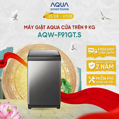 Máy giặt cửa trên 9kg Aqua AQW-F91GT.S - Hàng chính hãng - Chỉ giao HCM, Hà Nội, Đà Nẵng, Hải Phòng, Bình Dương, Đồng Nai, Cần Thơ