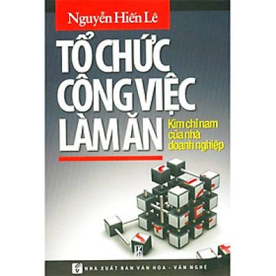 Sách - Tổ Chức Công Việc Làm Ăn - Kim Chỉ Nam Của Nhà Doanh Nghiệp - Chính Thông Book