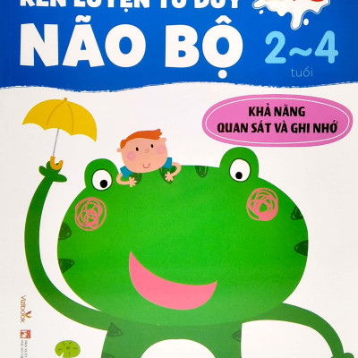Phát Triển IQ Rèn Luyện Tư Duy Não Bộ 2- 4 Tuổi: Khả Năng Quan Sát Và Ghi Nhớ