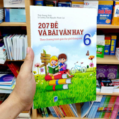 207 Đề Và Bài Văn Hay 6 (Theo Chương Trình Giáo Dục Phổ Thông Mới)
