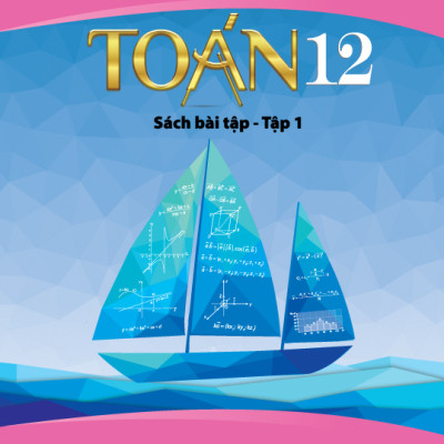 Combo sản phẩm Toán 12 (Sách bài học 1&2, sách bài tập 1&2, sách chuyên đề)