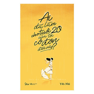 Sách Kỹ Năng Sống: Ai Đã Làm Cho Tuổi 20 Của Tôi Cô Đơn Đến Vậy - (Cuốn Sách Trang Bị Cho Bạn Khả Năng Tự Bảo Vệ Bản Thân) - Tặng Kèm Bookmark Greenlife