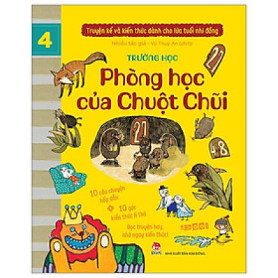 Truyện Kể Và Kiến Thức Dành Cho Lứa Tuổi Nhi Đồng - Tập 4 - Trường Học - Phòng Học Của Chuột Chũi