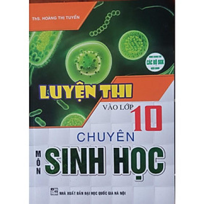 Sách-Luyện Thi Vào Lớp 10 Chuyên Môn Sinh Học
