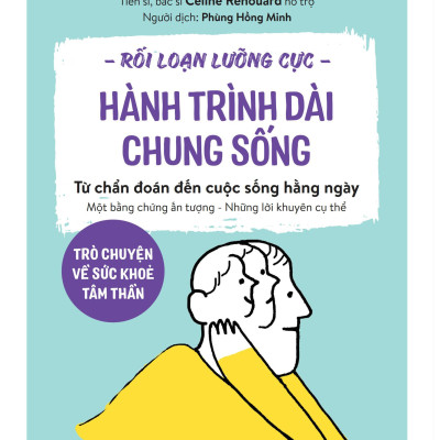 Sách - Rối Loạn Lưỡng Cực - Hành Trình Dài Chung Sống - Trò Chuyện Về Sức Khoẻ Tâm Thần - Từ Chẩn Đoán Đến Cuộc Sống Hằng Ngày